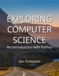 Exploring Computer Science: An Introduction with Python by Ian Finlayson