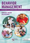 Behavior Management: Systems, Classrooms, and Individuals by Jennifer D. Walker and Colleen Barry