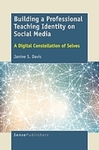 Building a Professional Teaching Identity on Social Media:  A Digital Constellation of Selves