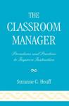 The Classroom Manager : Procedures and Practices to Improve Instruction