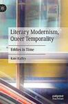 Literary Modernism, Queer Temporality: Eddies in Time by Kate Haffey