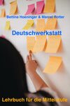 Deutschwerkstatt: Lehrbuch für die Mittelstufe by Bettina Hoeninger and Marcel Rotter