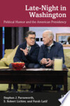 Late-Night in Washington: Political Humor and the American Presidency by Stephen J. Farnsworth, S Robert Lichter, and Farah Latif